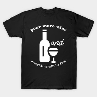 Pour Some Wine And Everything Will Be Fine, Sommelier T-Shirt